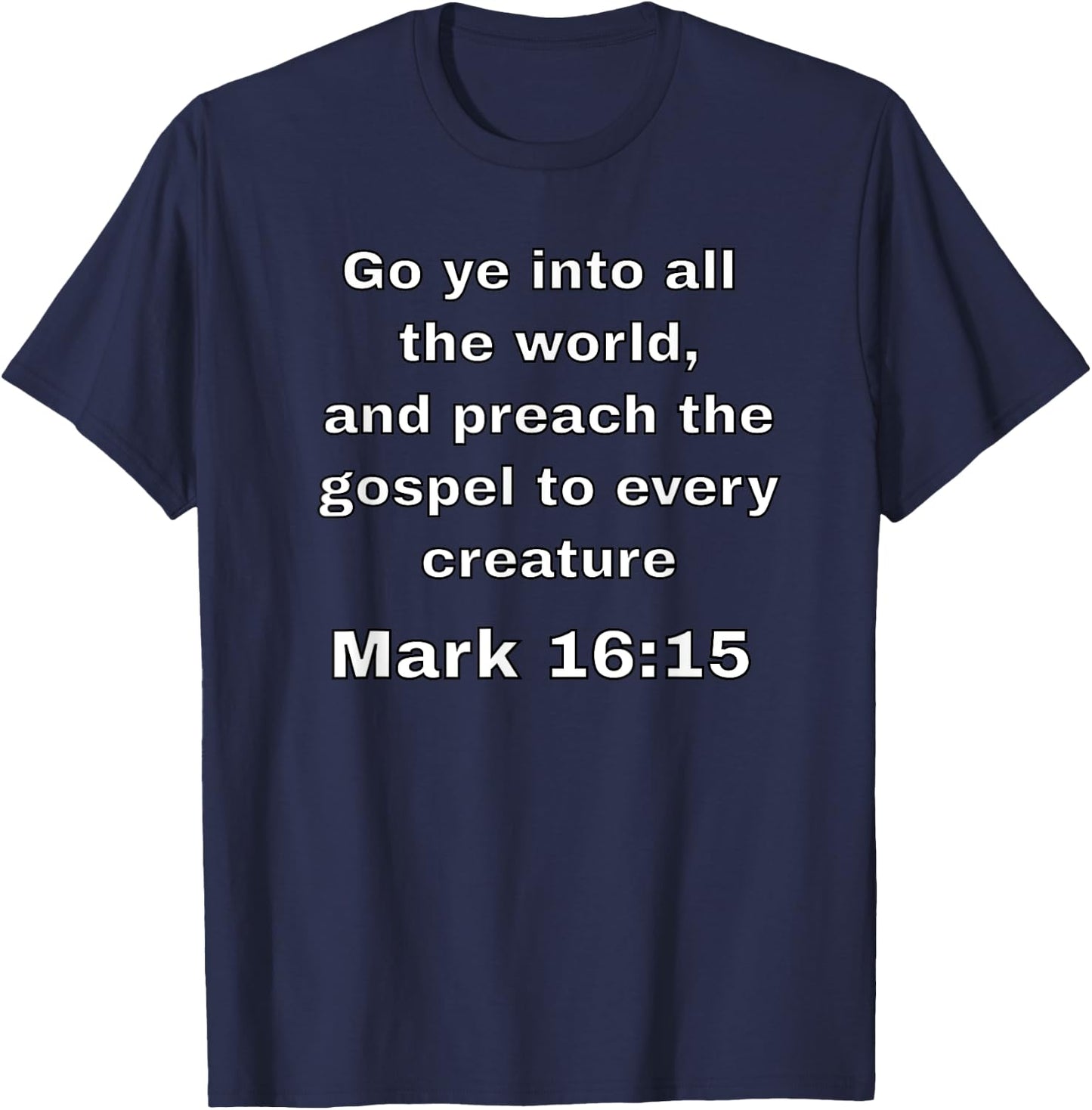 Mark 16:15 Go ye into all the world T-Shirt - T-Shirt | Navy