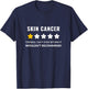 Skin Cancer Wouldn't Recommend Funny T-Shirt - T-Shirt | Navy