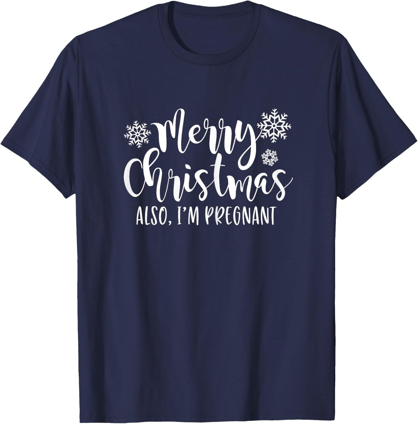 Merry Christmas Also Im Pregnant Holiday Baby Announcement T-Shirt - T-Shirt | Navy