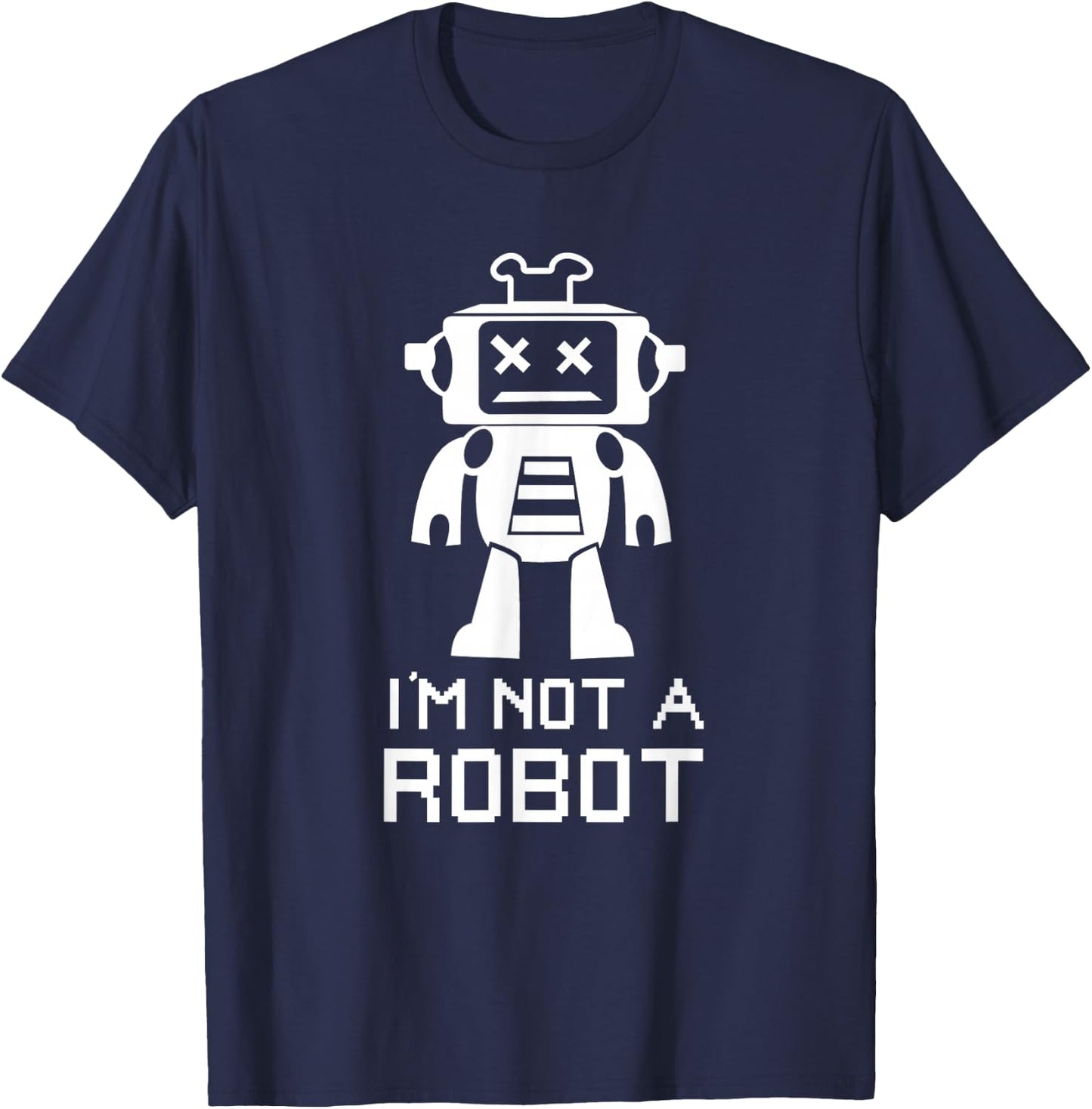 Funny IT Nerd Robotics I'm Not a Robot T-Shirt - T-Shirt | Navy