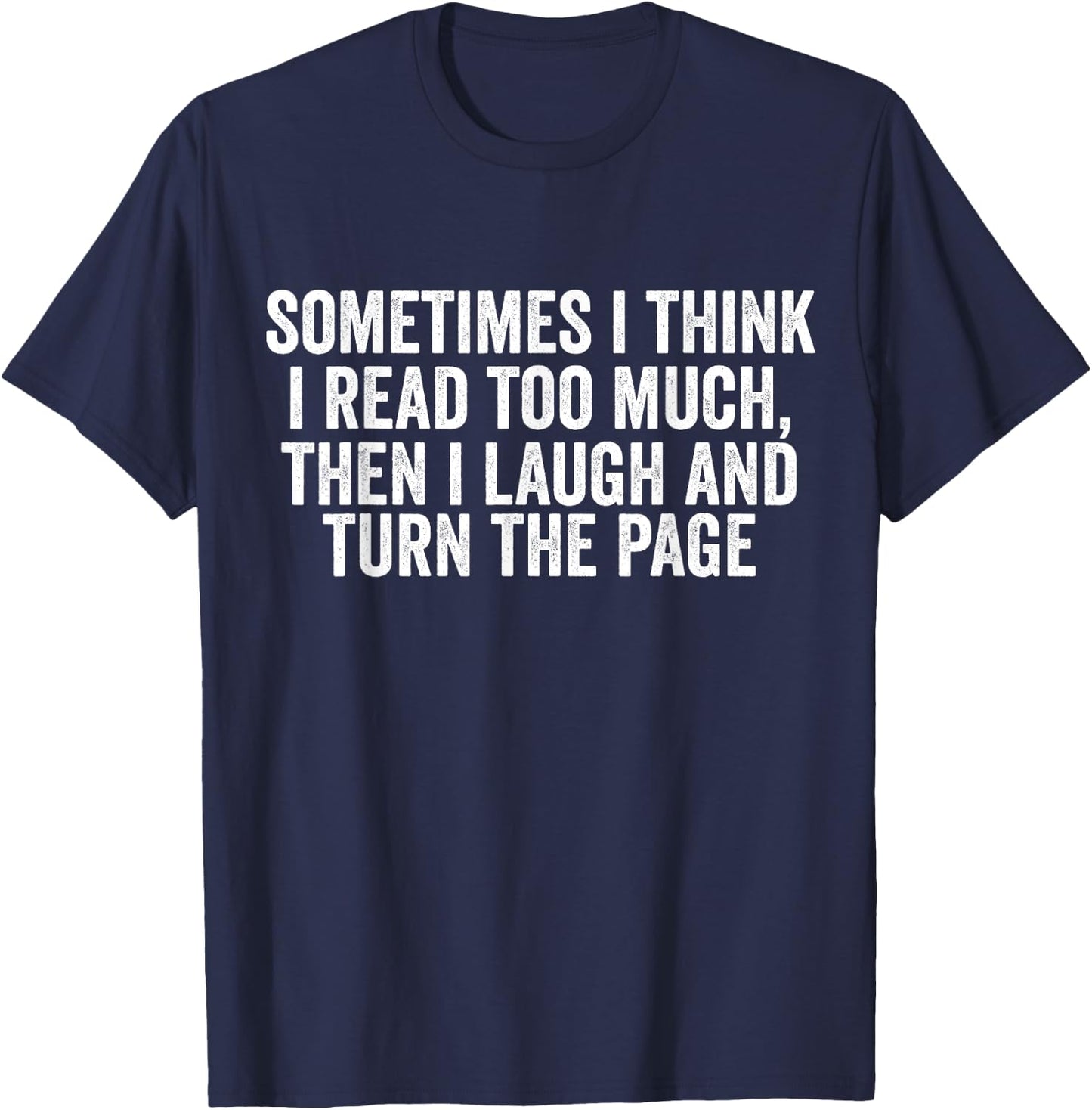 Sometimes i think i Read Too Much T-Shirt - T-Shirt | Navy