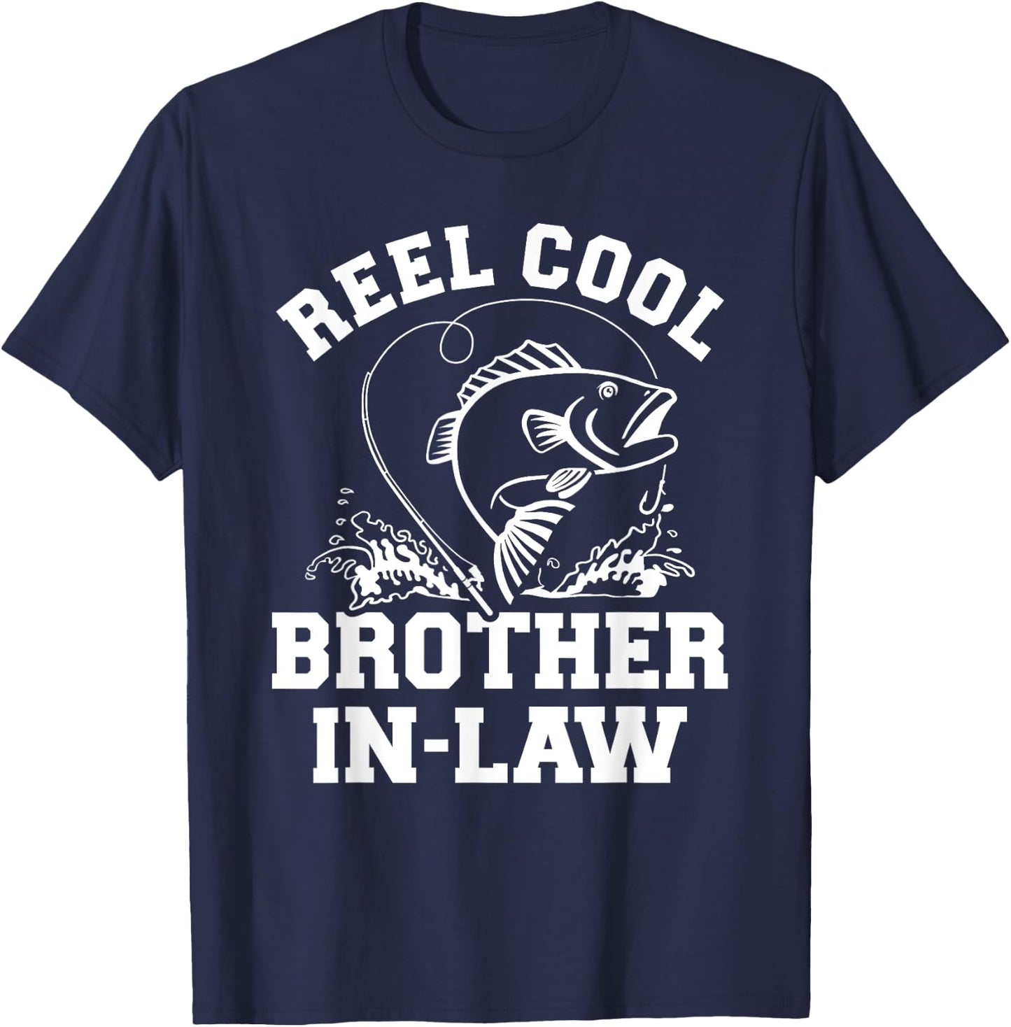 Reel cool fishing brother-in-law from sister-in-law T-Shirt - T-Shirt | Navy