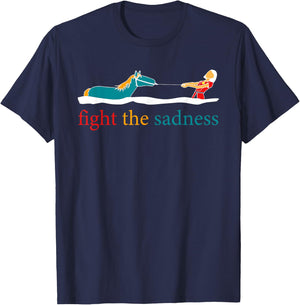 Fight The Sadness funny apparel T-Shirt - T-Shirt | Navy