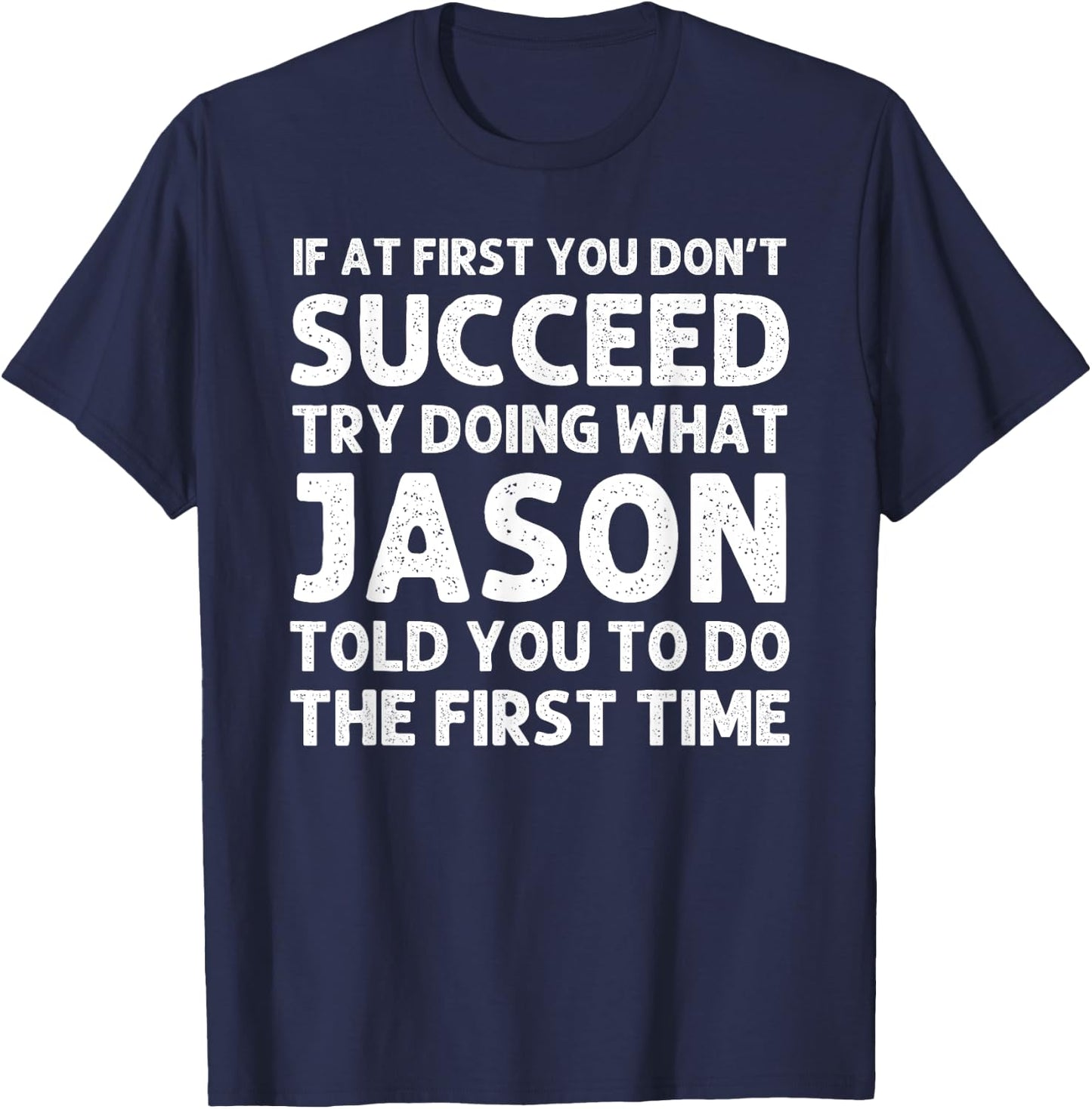 Jason Gift Name Personalized Birthday Funny Christmas Joke T-Shirt - T-Shirt | Navy