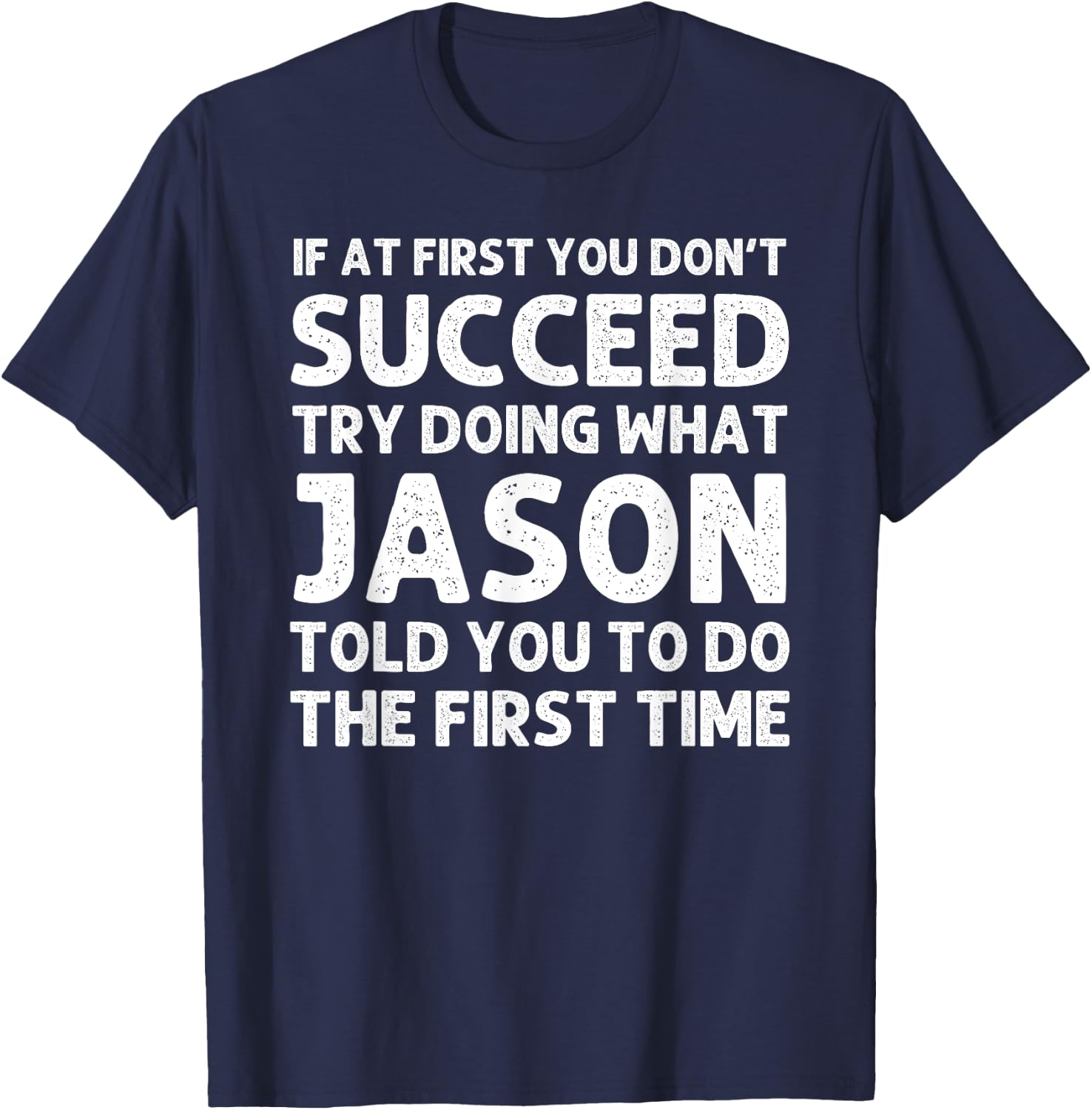 Jason Gift Name Personalized Birthday Funny Christmas Joke T-Shirt - T-Shirt | Navy