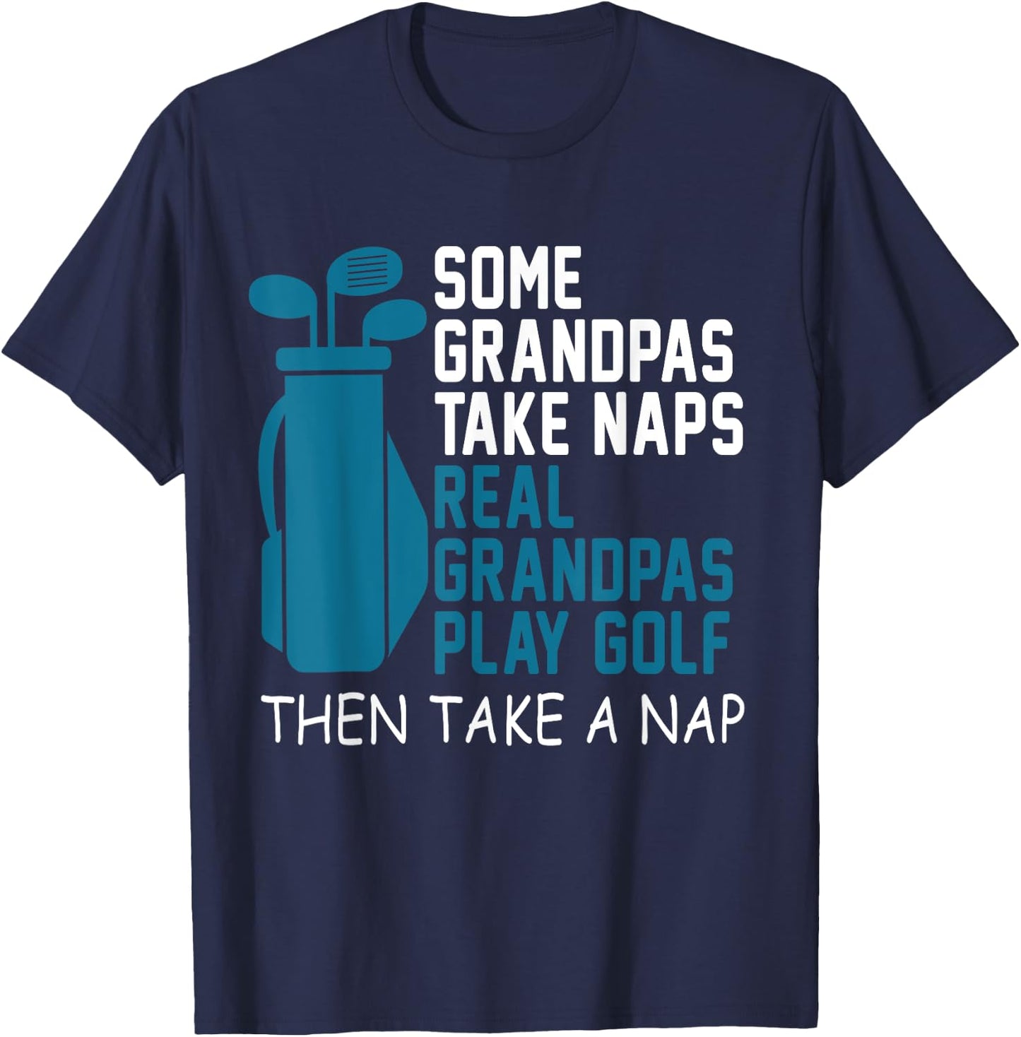 Real Grandpa's Play Golf Then Take A Nap Grandad Gift T-Shirt - T-Shirt | Navy