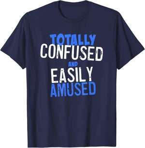 Totally Confused and Easily Amused T-Shirt - T-Shirt | Navy