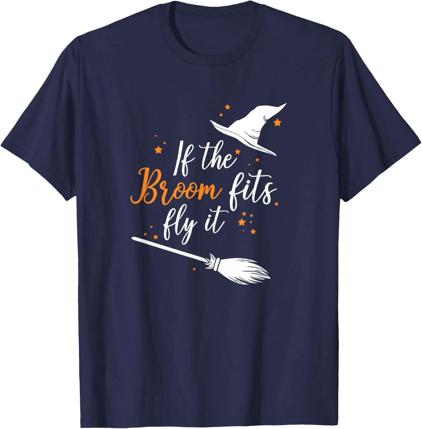If The Broom Fits Fly It Halloween T-Shirt - T-Shirt | Navy