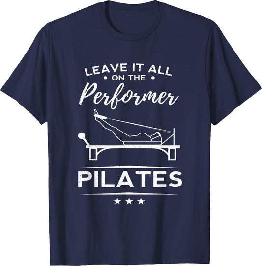 Funny Leave It All On The Performer Pilates Woman Yoga Gift T-Shirt - T-Shirt | Navy