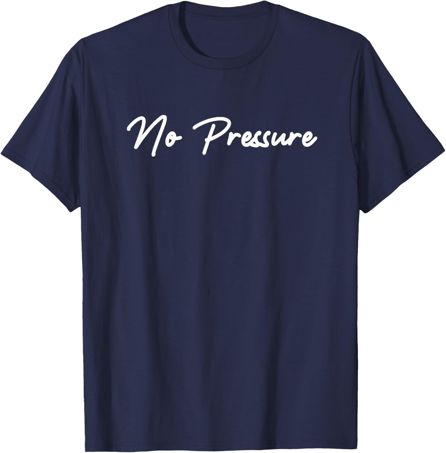 No Pressure T-Shirt - T-Shirt | Navy