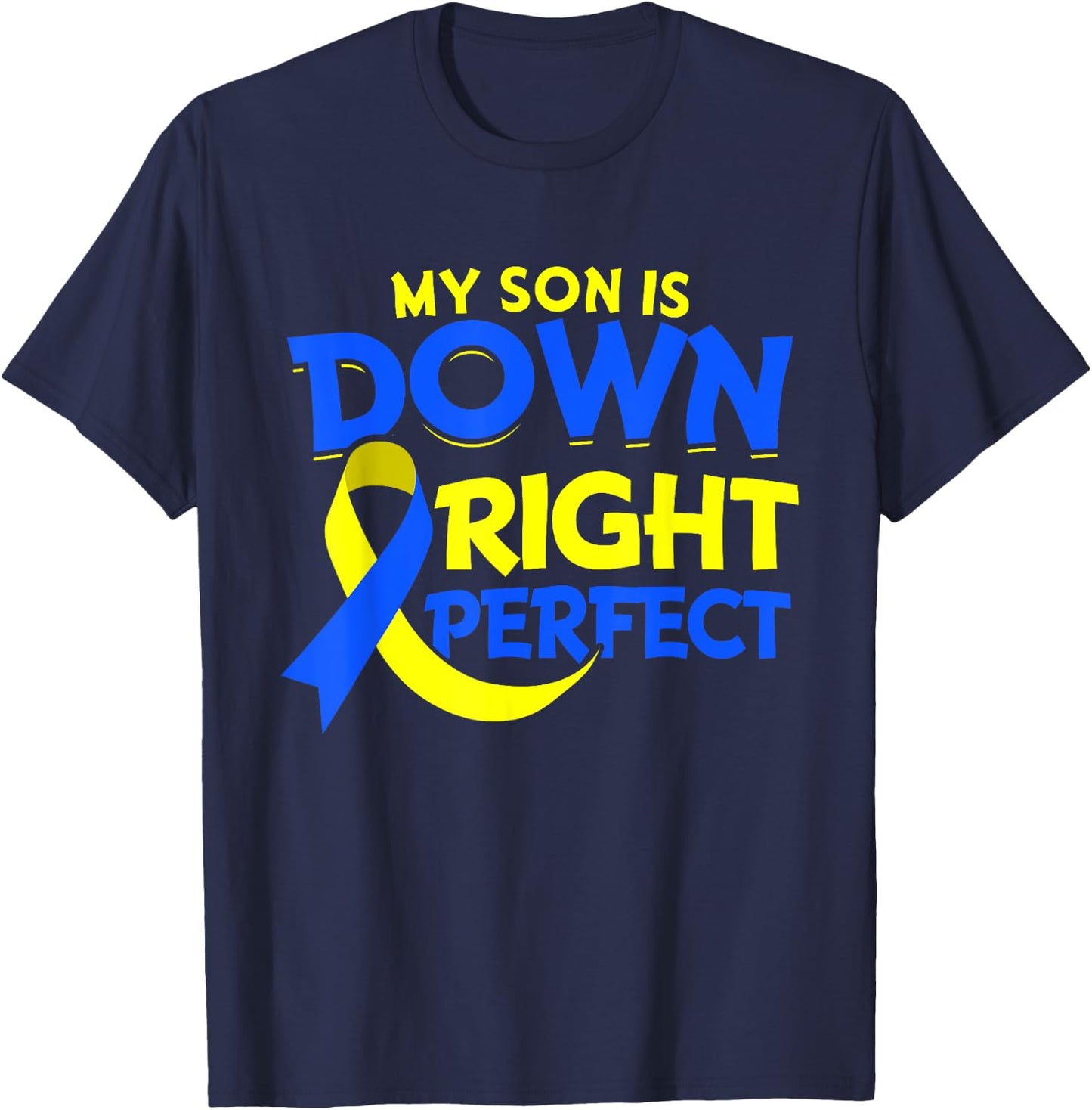 My Son Is Down Syndrome Gift Down Right Awesome T-Shirt - T-Shirt | Navy