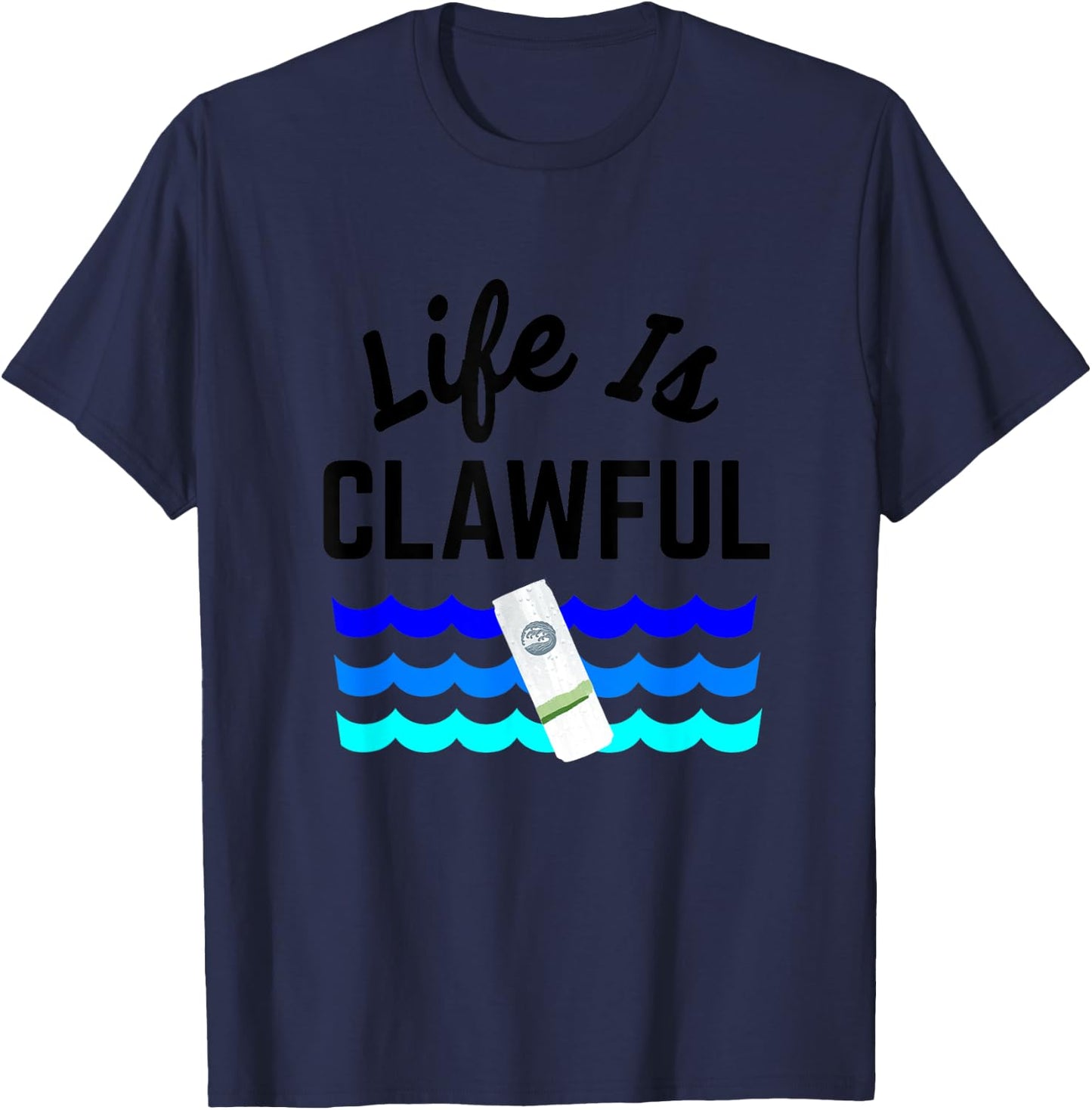 Life is Clawful Hard Seltzer Summer Alcohol Beach Claw Men Women T-Shirt - T-Shirt | Navy