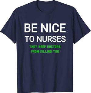 Be Nice to Nurses They Keep Doctors from Killing You T-Shirt - T-Shirt | Navy