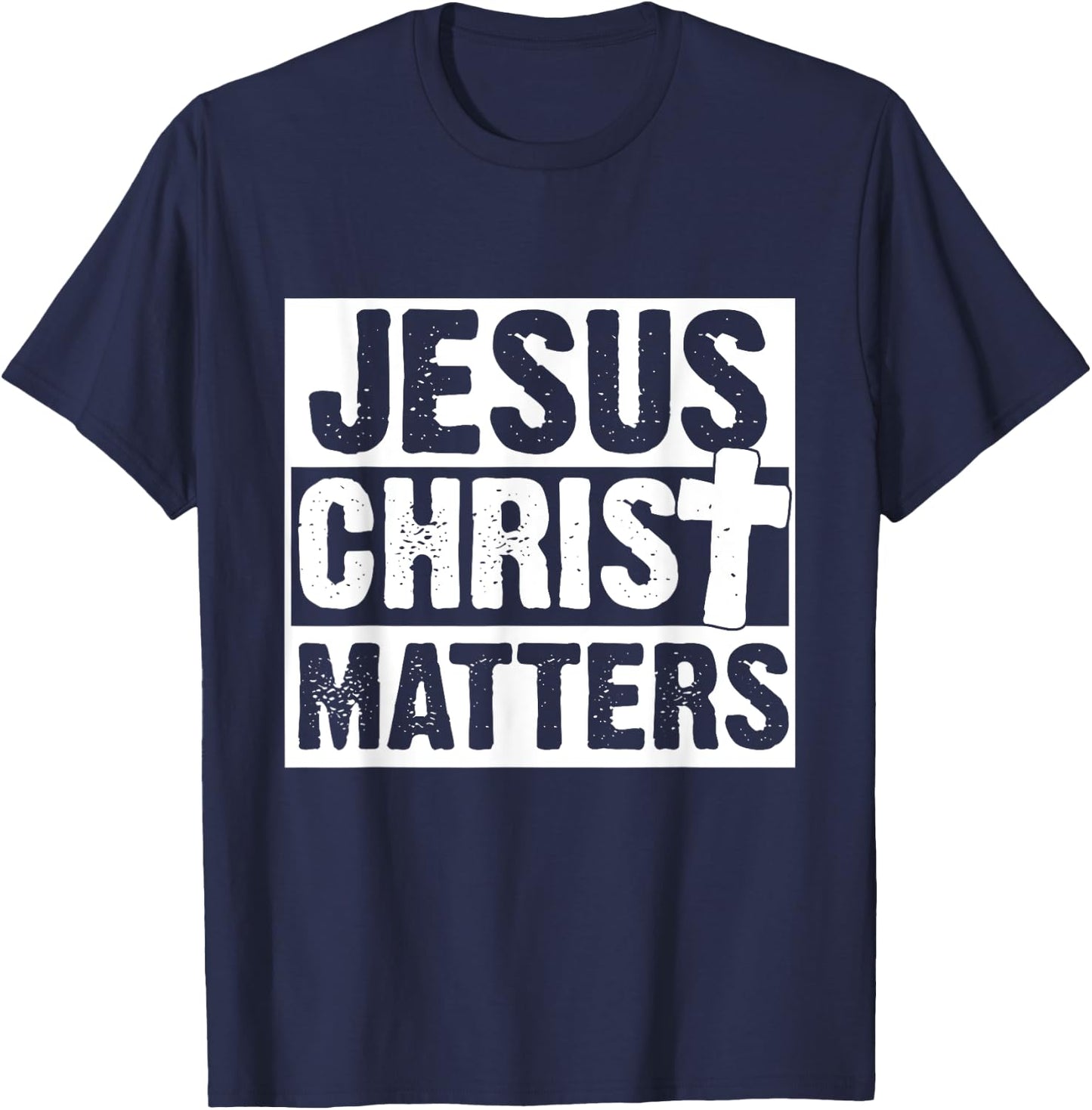 Jesus Christ Matters Christian Faith Bible Gift T-Shirt - T-Shirt | Navy