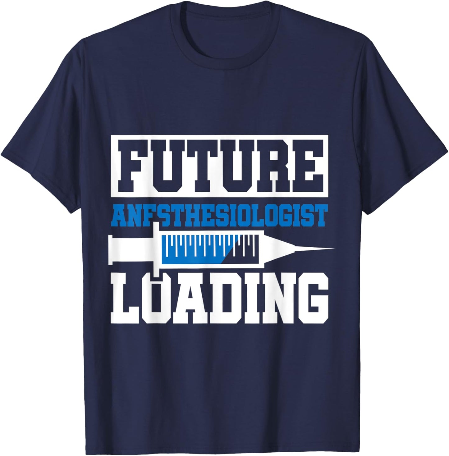 Future Anesthesiologist Loading | Anesthesiology Student T-Shirt - T-Shirt | Navy