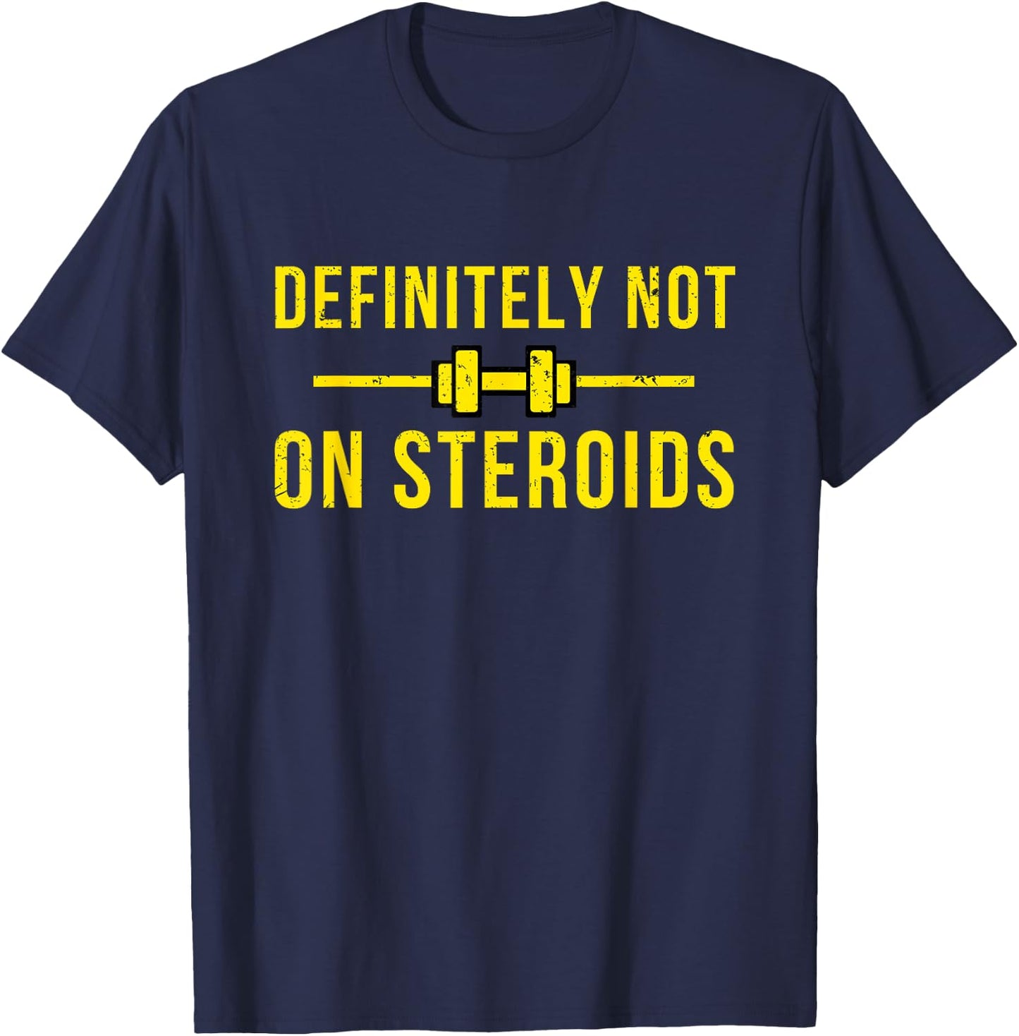 Definitely Not On Steroids Funny Lifting Bodybuilding Meme T-Shirt - T-Shirt | Navy