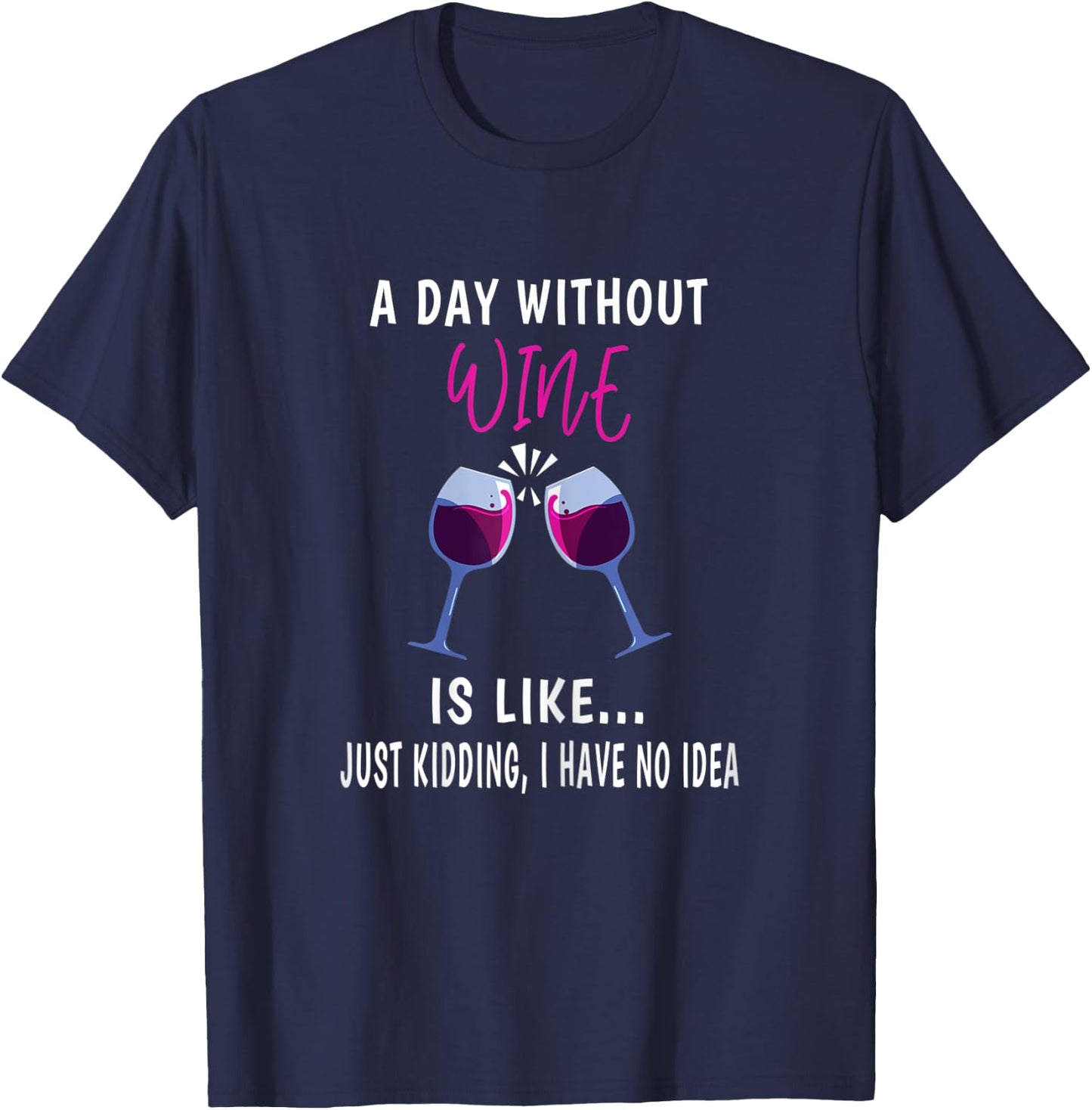 A Day Without Wine Shirt Wine Ladies Girls Drinking Wine T-Shirt - T-Shirt | Navy