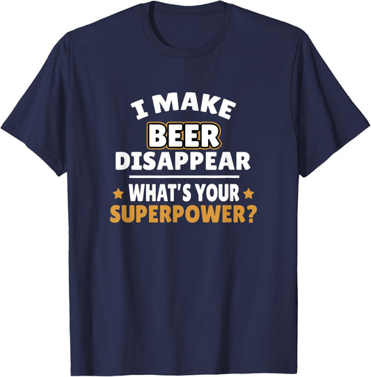 I Make Beer Disappear T-Shirt - T-Shirt | Navy