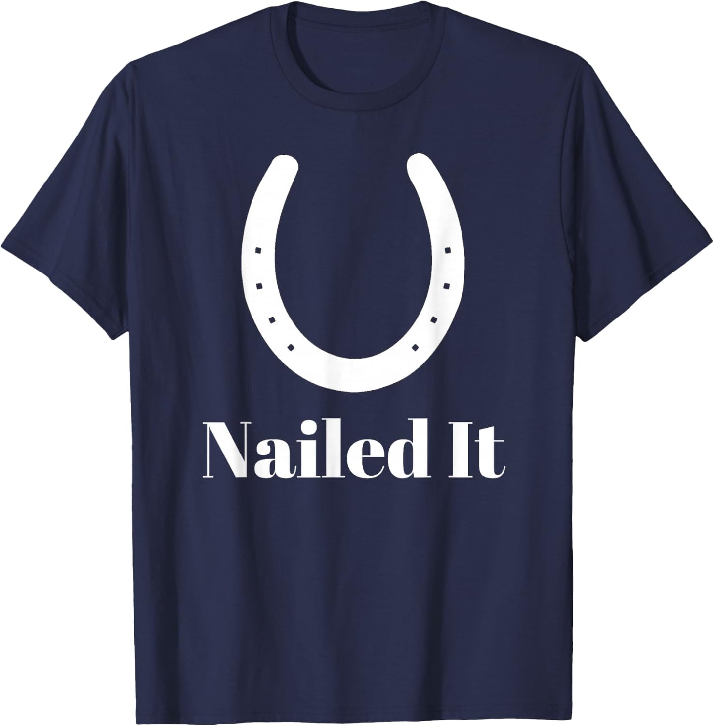 Blacksmith Farrier Nailed It Horseshoe Funny Novelty T-Shirt - T-Shirt | Navy