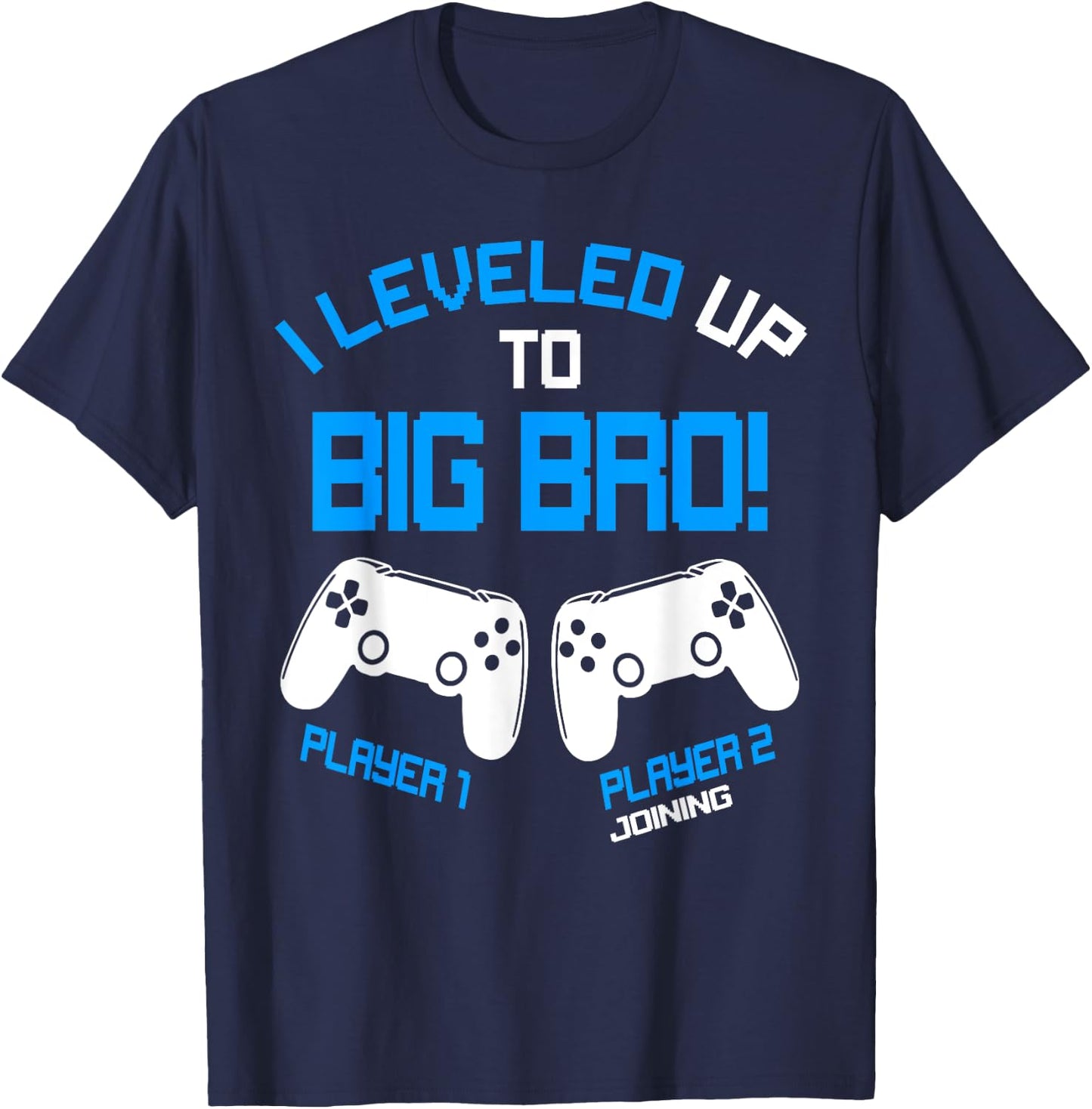 I Leveled up to Big Bro - Video Gamer New Brother Gaming T-Shirt - T-Shirt | Navy