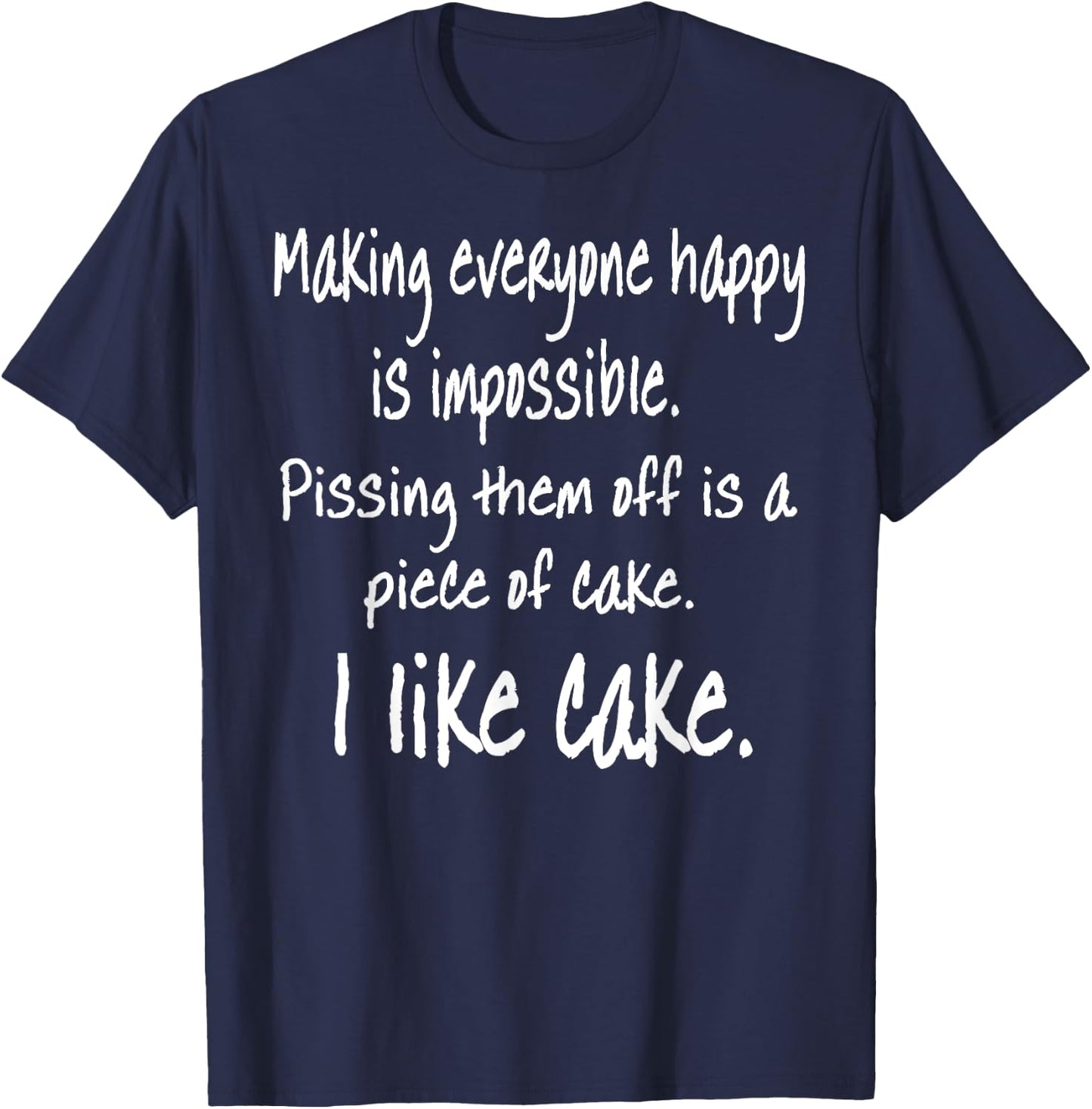 Funny Pissing People Off Is A Piece Of Cake T-Shirt - T-Shirt | Navy