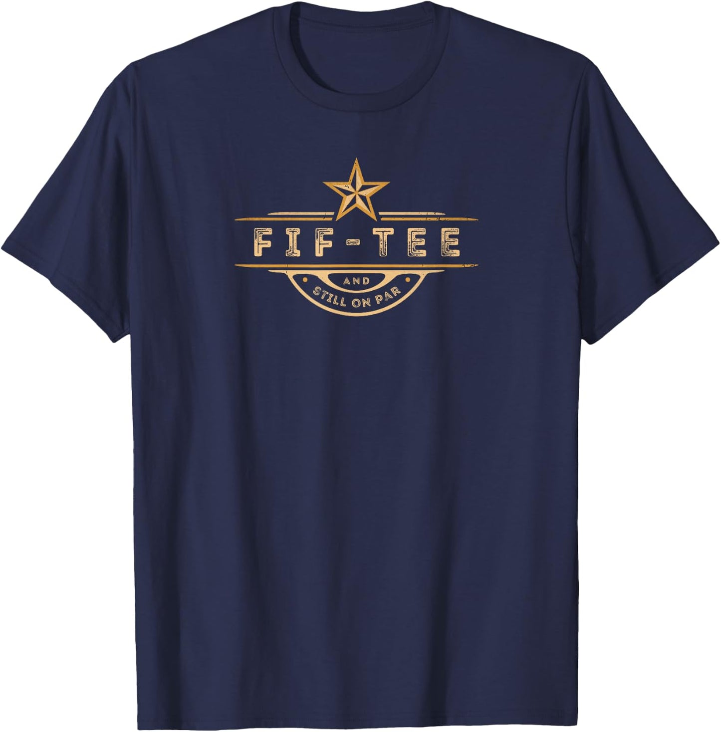 Funny 50th Birthday Golf Lover Fif- and still on par T-Shirt - T-Shirt | Navy