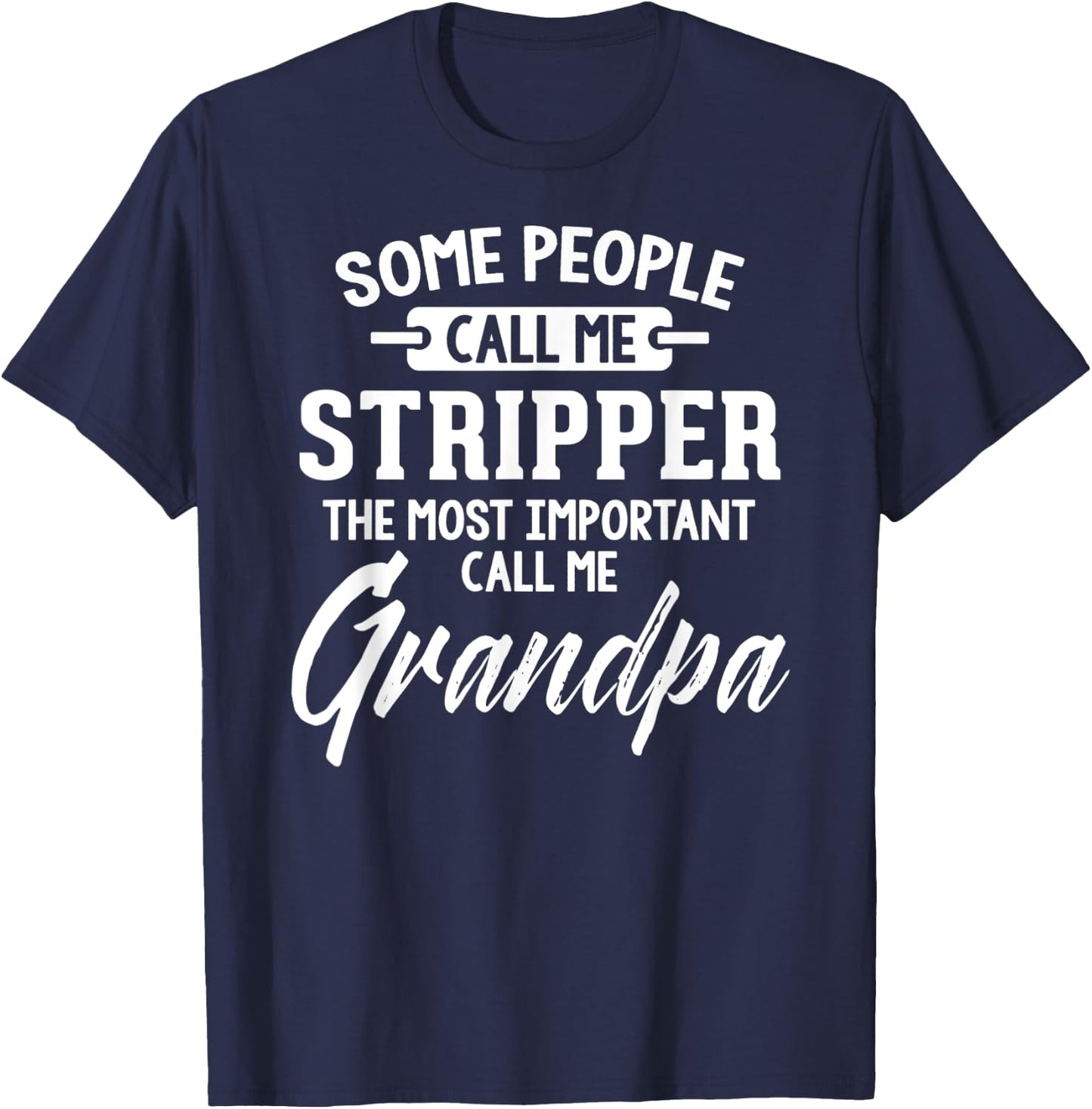 Fathers Day Shirt for a Stripper Grandpa T-Shirt - T-Shirt | Navy