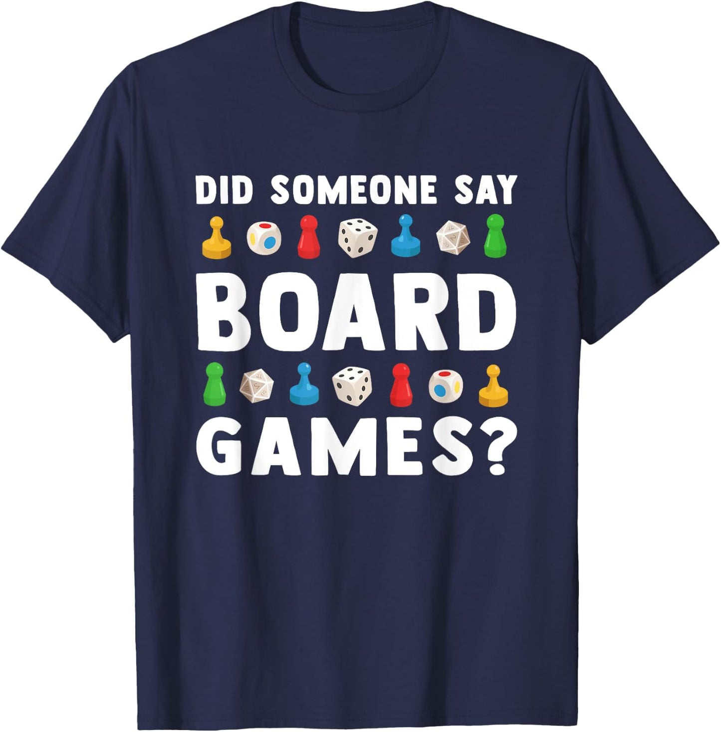 Did Someone Say Board Games? Funny Gamer Men Women Kids T-Shirt - T-Shirt | Navy