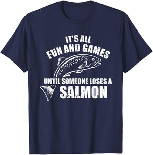 It's All Fun and Games Until Someone Loses a Salmon Fishing T-Shirt - T-Shirt | Navy