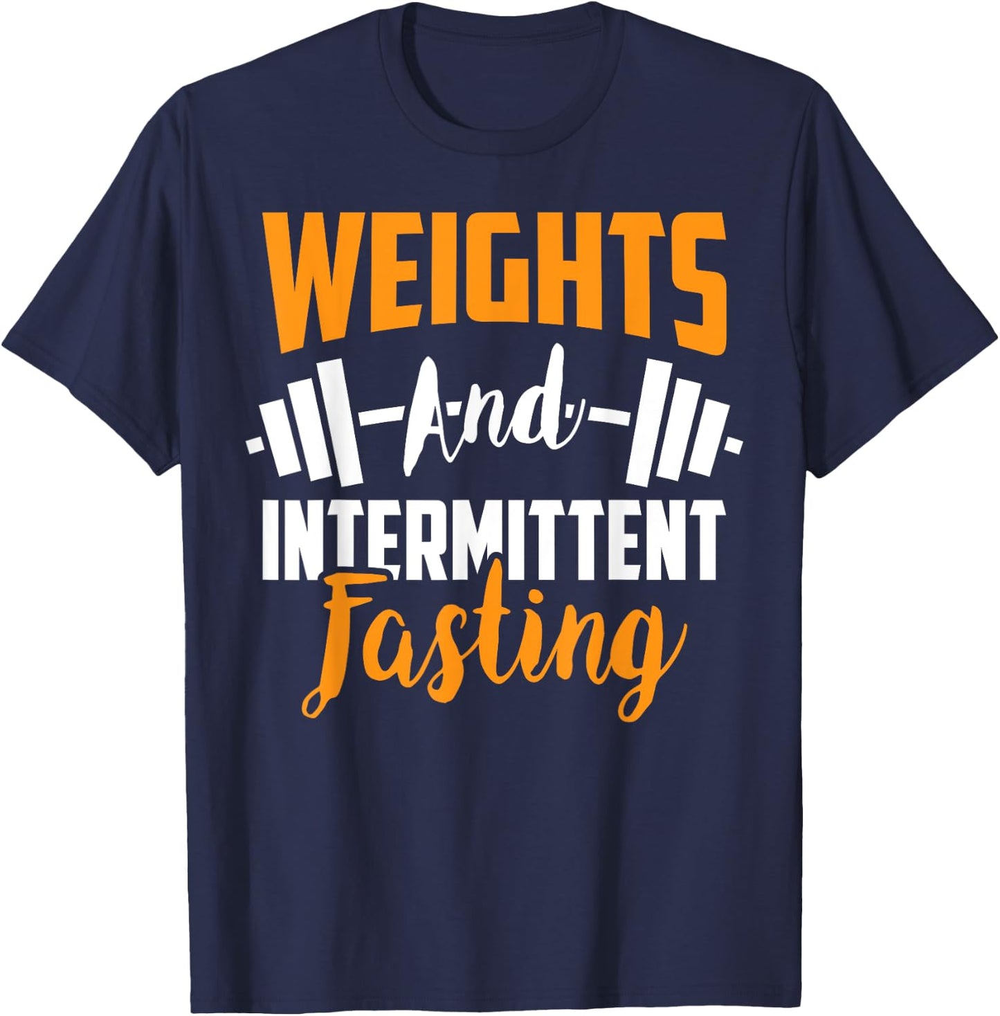 Weights And Intermittent Fasting Health Diet T-Shirt - T-Shirt | Navy