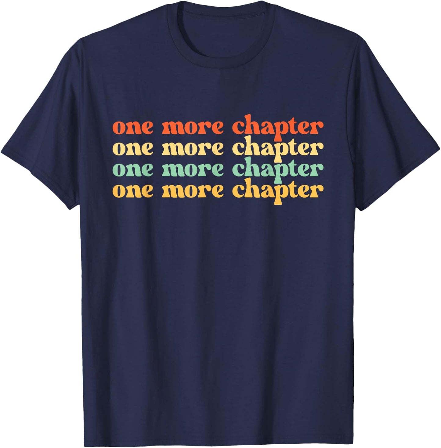 One More Chapter - Book Lover Bookworm Bookish Librarian T-Shirt - T-Shirt | Navy