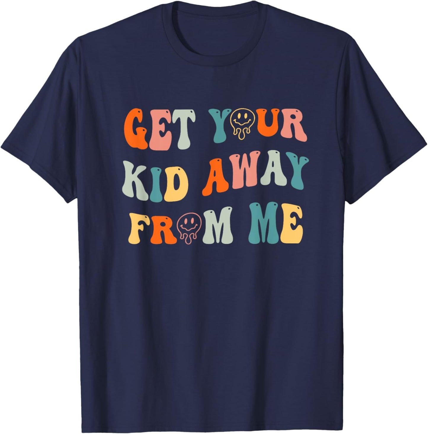 Get Your Kid Away From Me Groovy Quote T-Shirt - T-Shirt | Navy