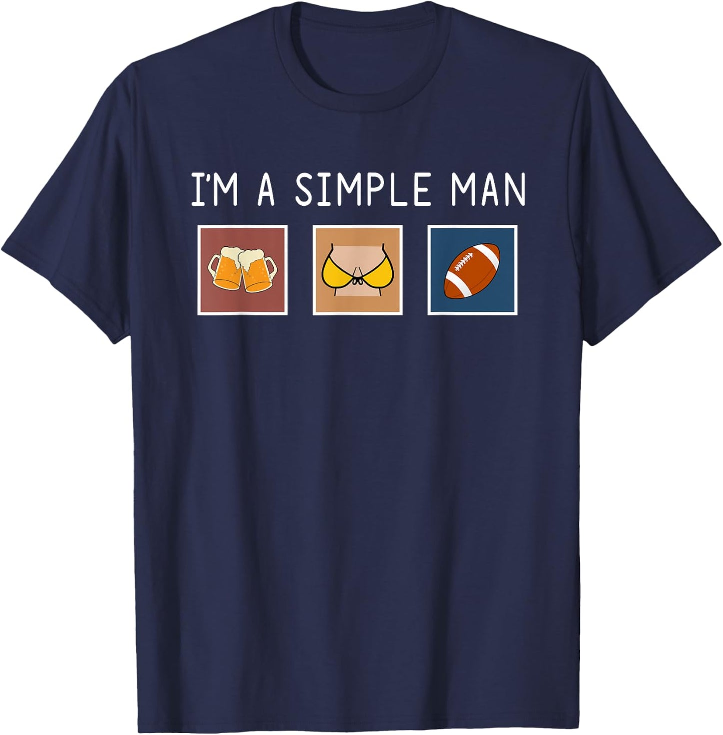 I'm A Simple Man Beer Boobs Football funny shirt T-Shirt - T-Shirt | Navy