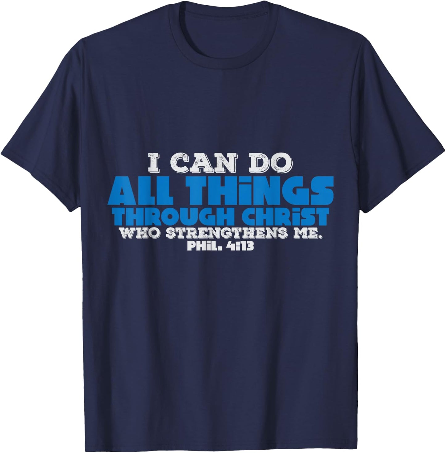 Christian Bible Verse I Can Do All Things Through Christ T-Shirt - T-Shirt | Navy