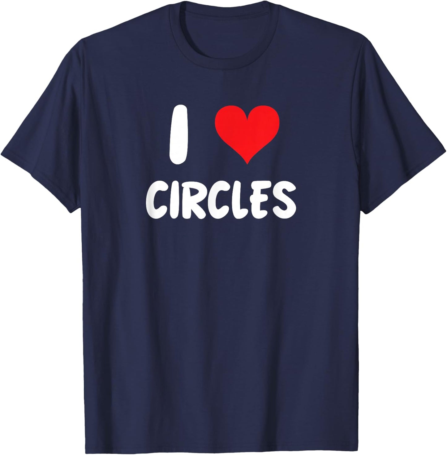 I Love Circles - Heart - Shape Draw Drawing Art Artist T-Shirt - T-Shirt | Navy