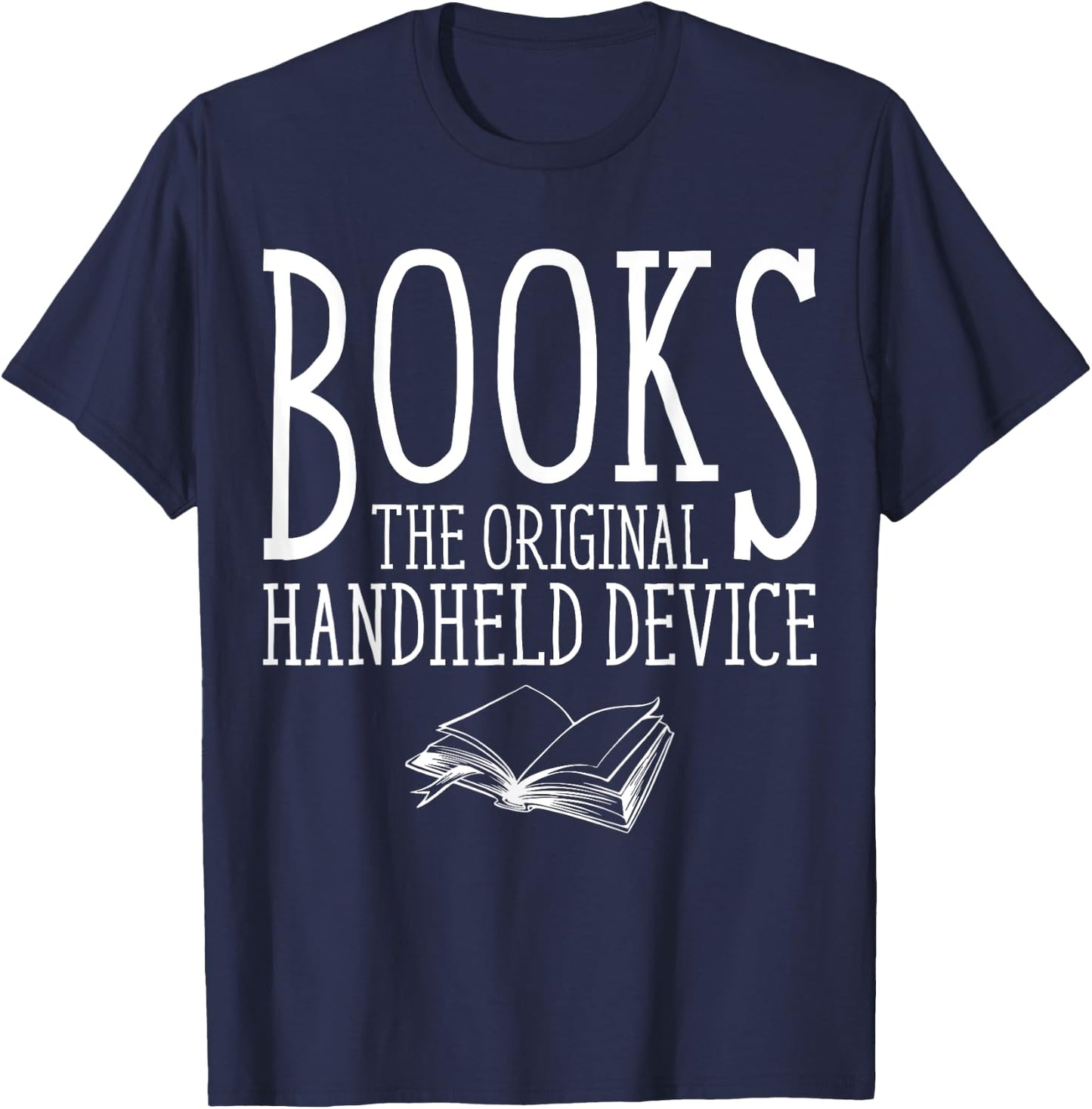 Books The Original Handheld Device Funny Reading Book Lover T-Shirt - T-Shirt | Navy