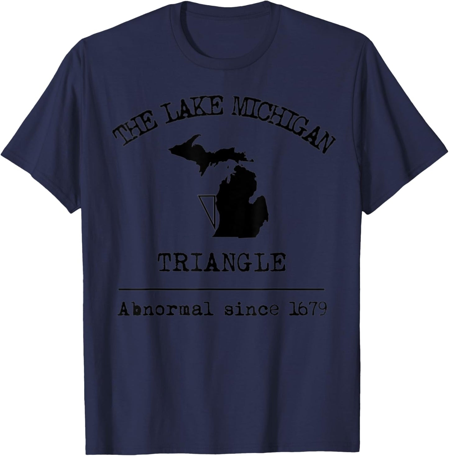 The Lake Michigan Triangle Weird Abnormal Great Lakes Legend T-Shirt - T-Shirt | Navy