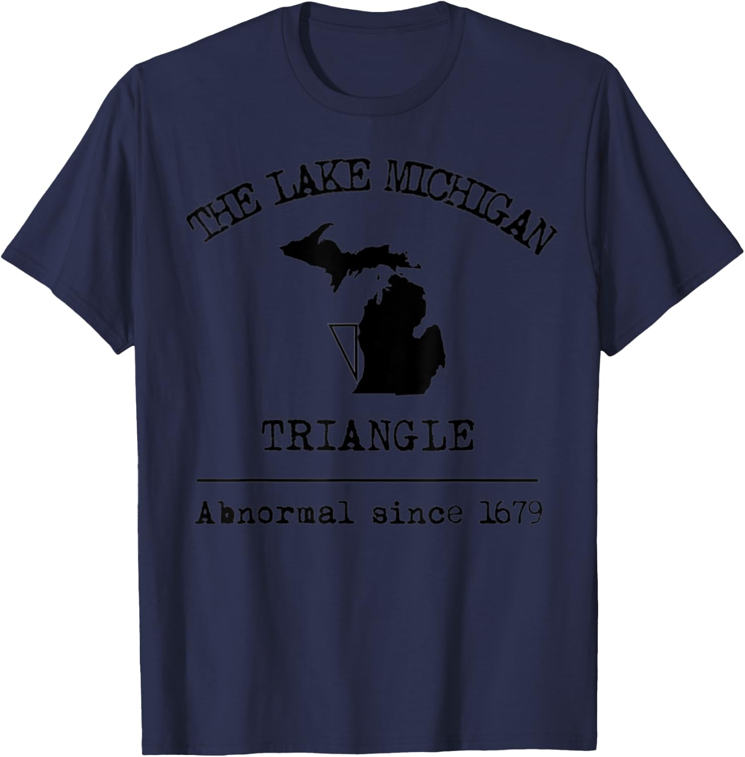 The Lake Michigan Triangle Weird Abnormal Great Lakes Legend T-Shirt - T-Shirt | Navy