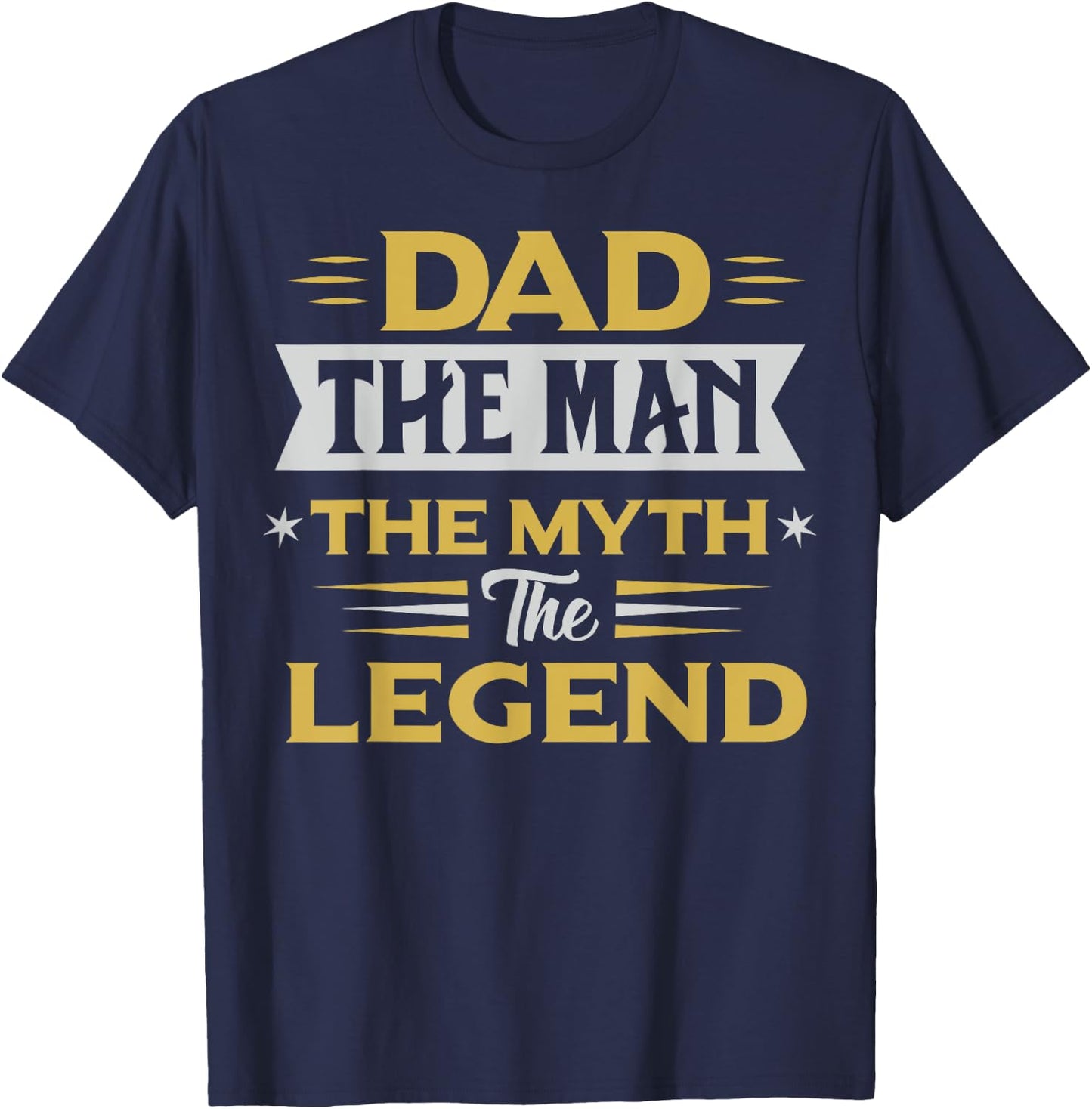 Dad the Men the Myth the Legend Gifts for Lover Fathers Day T-Shirt - T-Shirt | Navy
