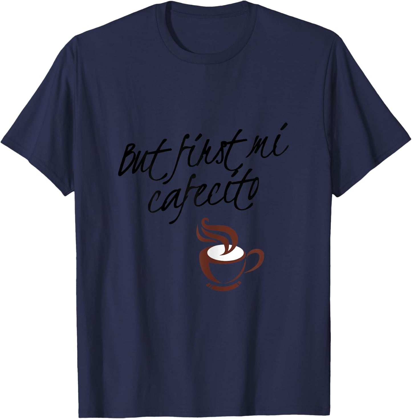 But First Mi Cafecito - Spanish T-Shirt - T-Shirt | Navy