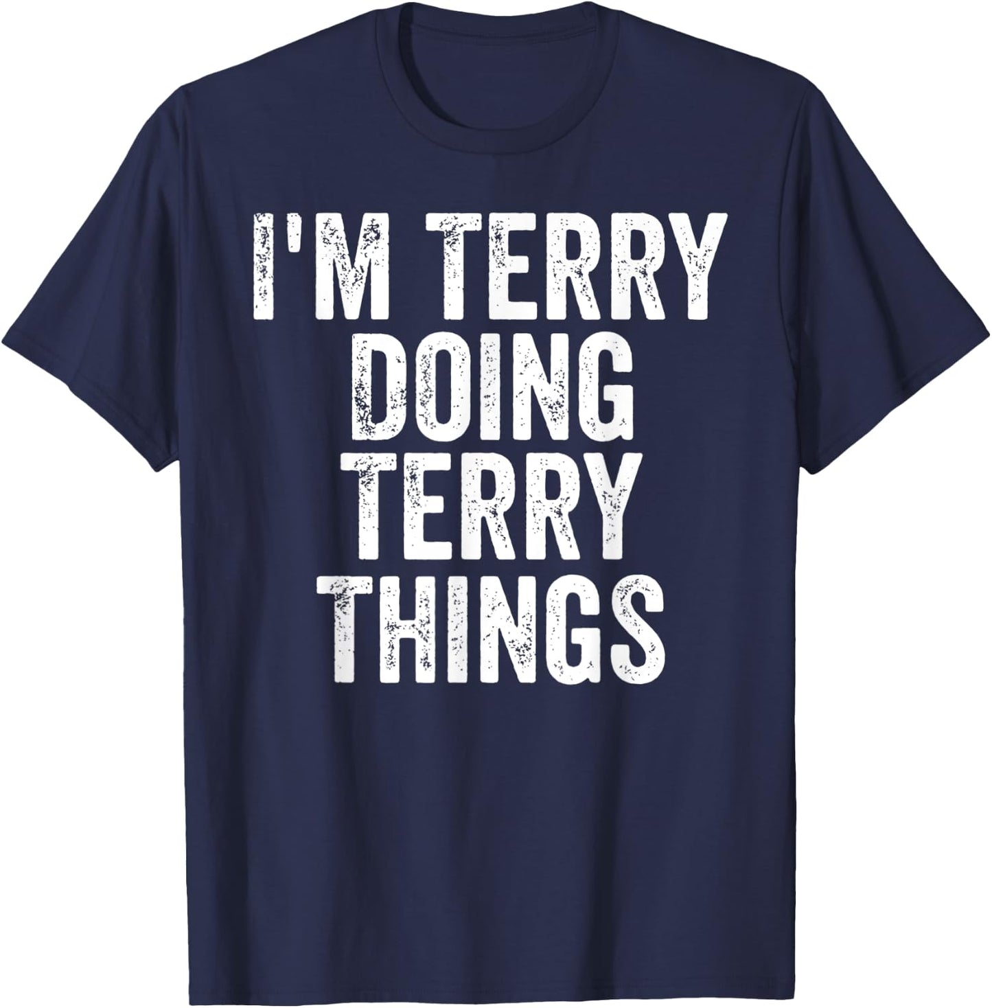 I'm Terry Doing Terry Things Shirt Personalized First Name T-Shirt - T-Shirt | Navy