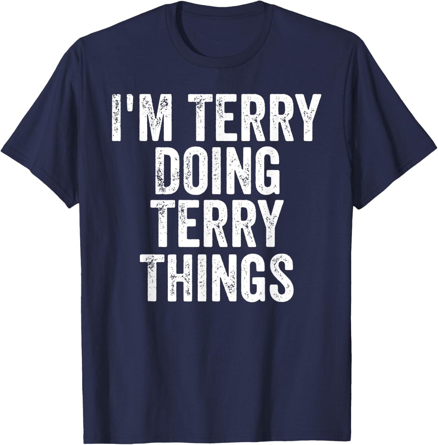 I'm Terry Doing Terry Things Shirt Personalized First Name T-Shirt - T-Shirt | Navy