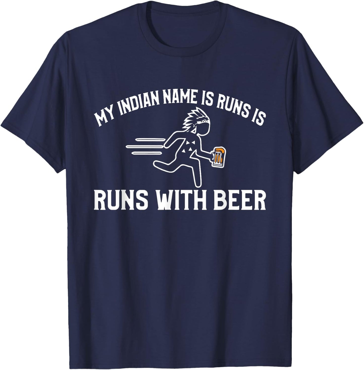 My indian name is run with beer funny T-Shirt - T-Shirt | Navy