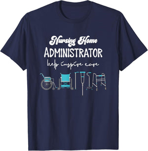 Health Care Nursing Home Administrator Help Inspire Care T-Shirt - T-Shirt | Navy