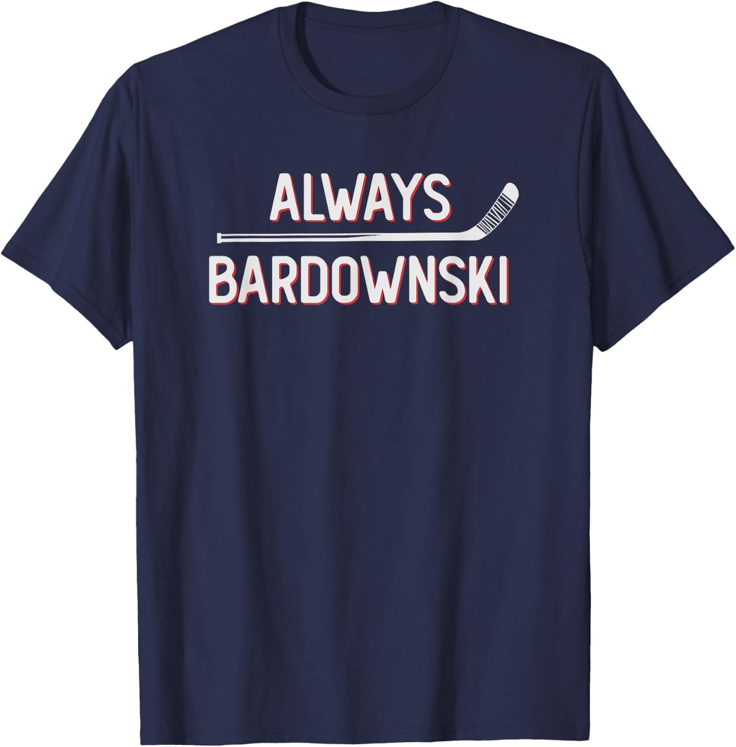 Funny Hockey Always Bardownski Ice Inline Wheel Snipe Celly T-Shirt - T-Shirt | Navy