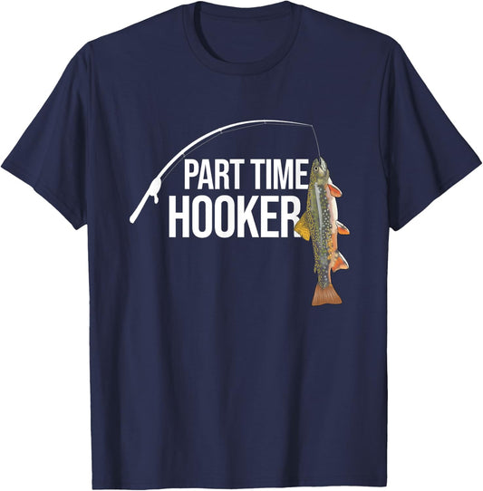 Part Time Hooker Brook Trout Funny Fishing Gifts T-Shirt - T-Shirt | Navy