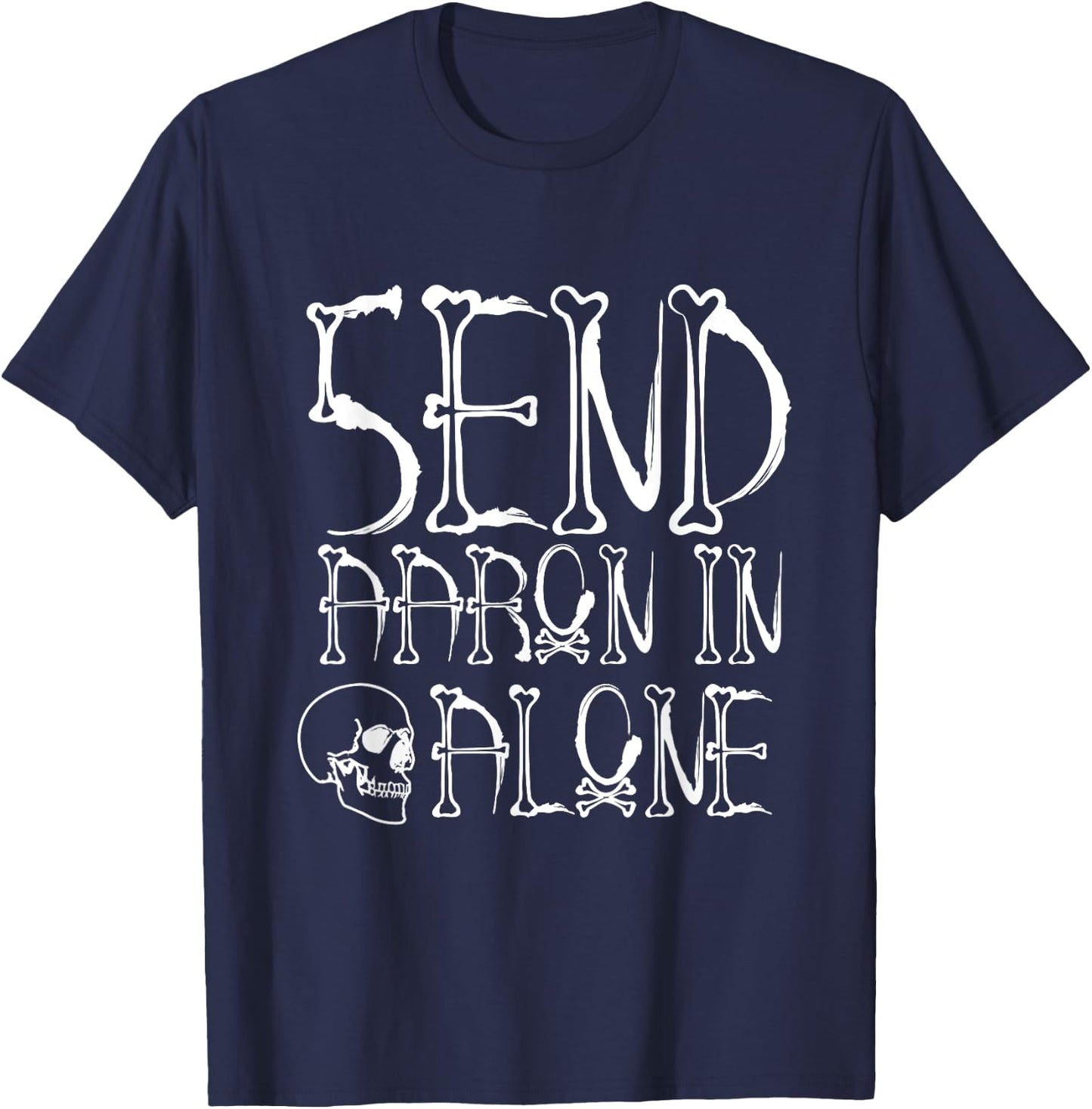 Ghost Hunting - Send Aaron in Alone - Halloween T-Shirt - T-Shirt | Navy