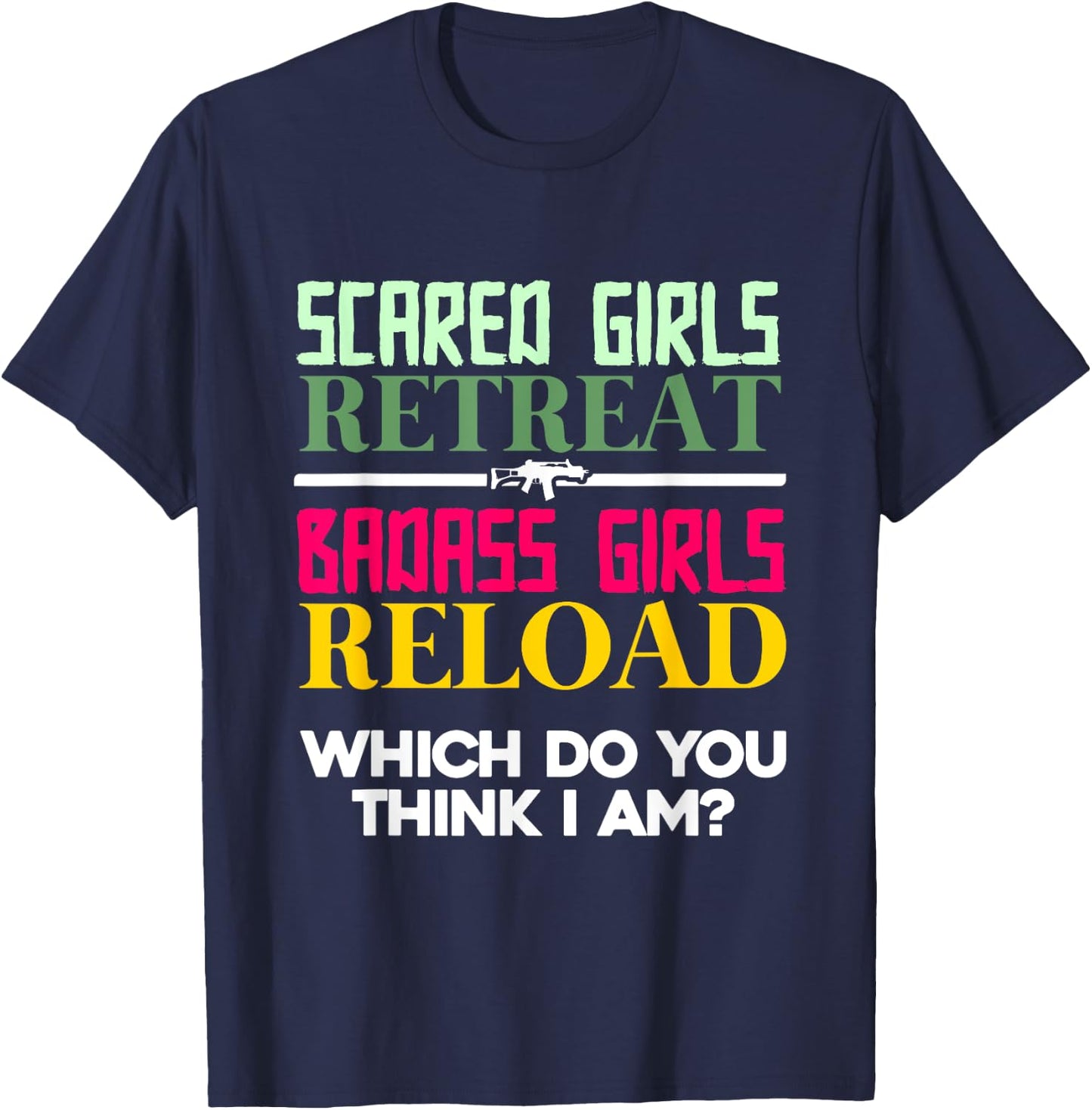 Scared Girls Retreat Badass Girls Reload | Female Gun Owner T-Shirt - T-Shirt | Navy