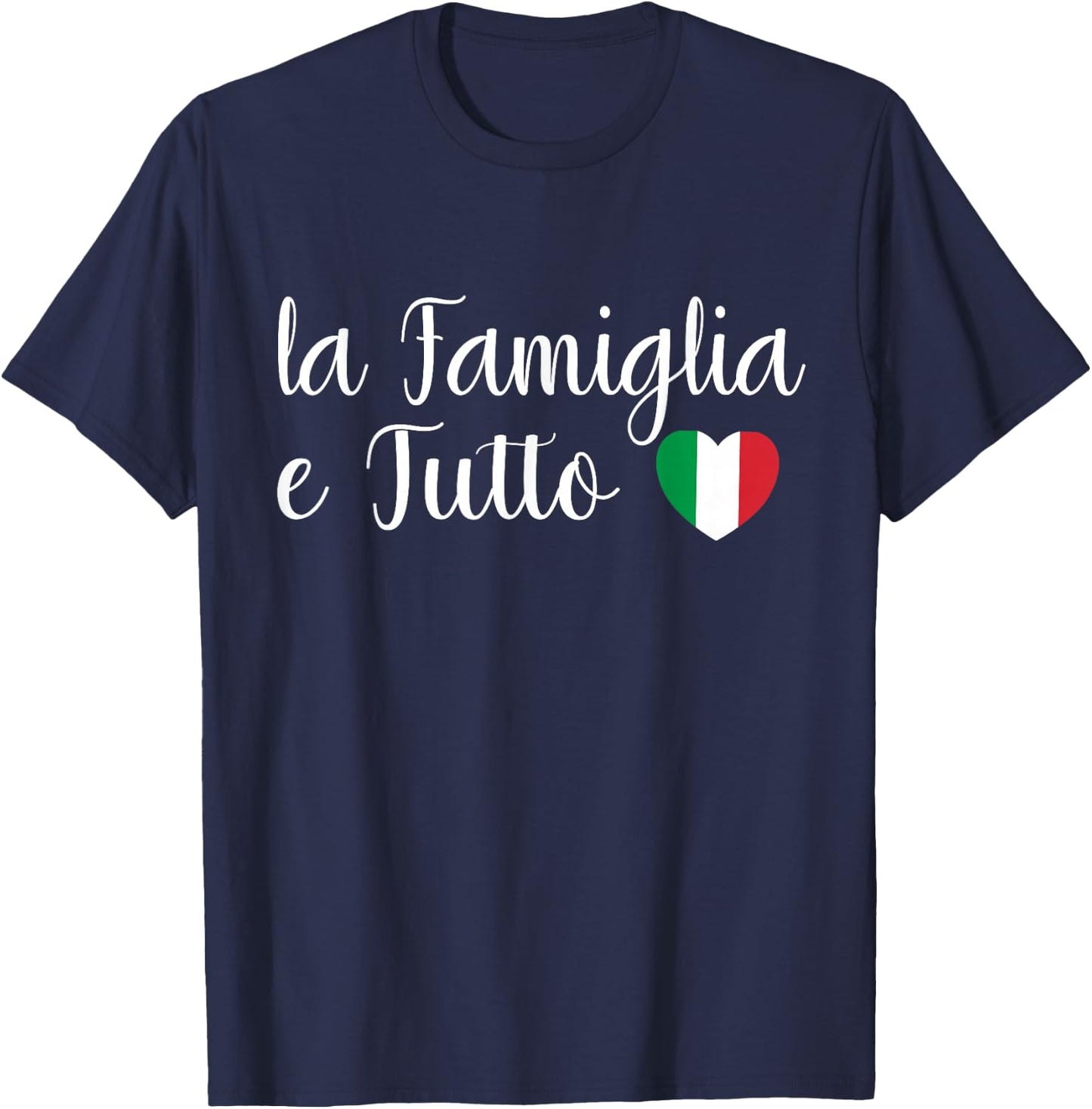 Italy La Famiglia e Tutto The Family Is Everything Italian T-Shirt - T-Shirt | Navy