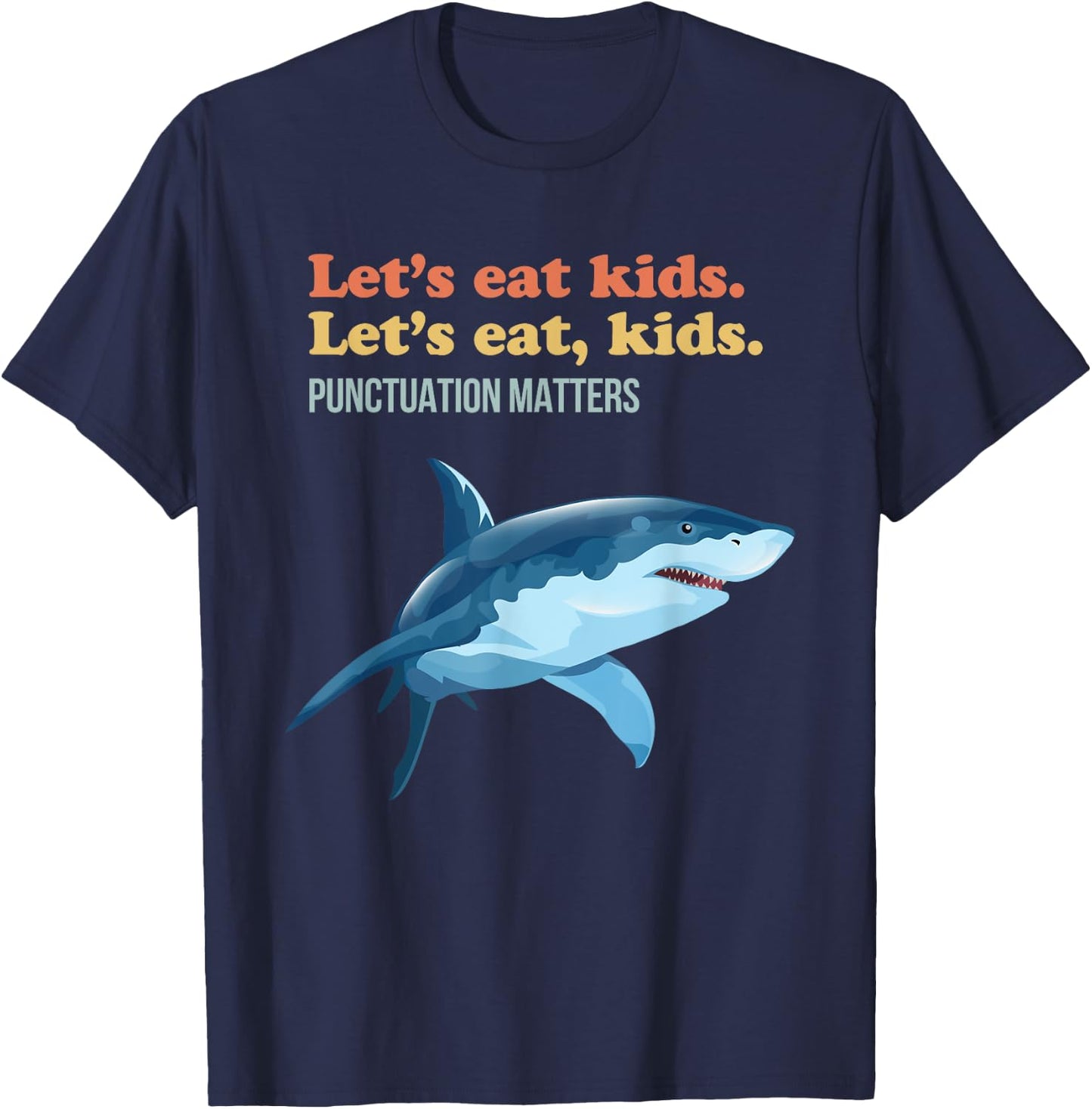 Let's Eat Kids Punctuation Matters Shark Funny Grammar T-Shirt - T-Shirt | Navy